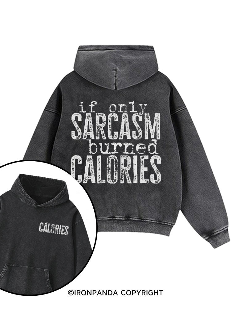 If Only Sarcasm Burned Calories Washed Gym Hoodie