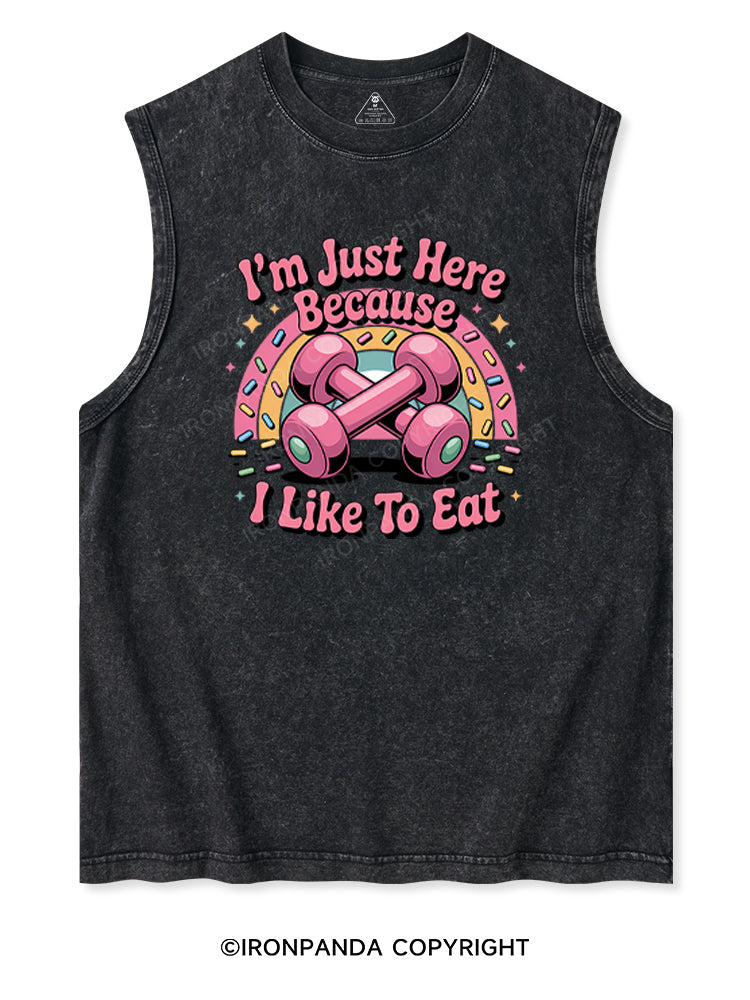 I'M JUST HERE BECAUSE I LIKE TO EAT Washed Tank