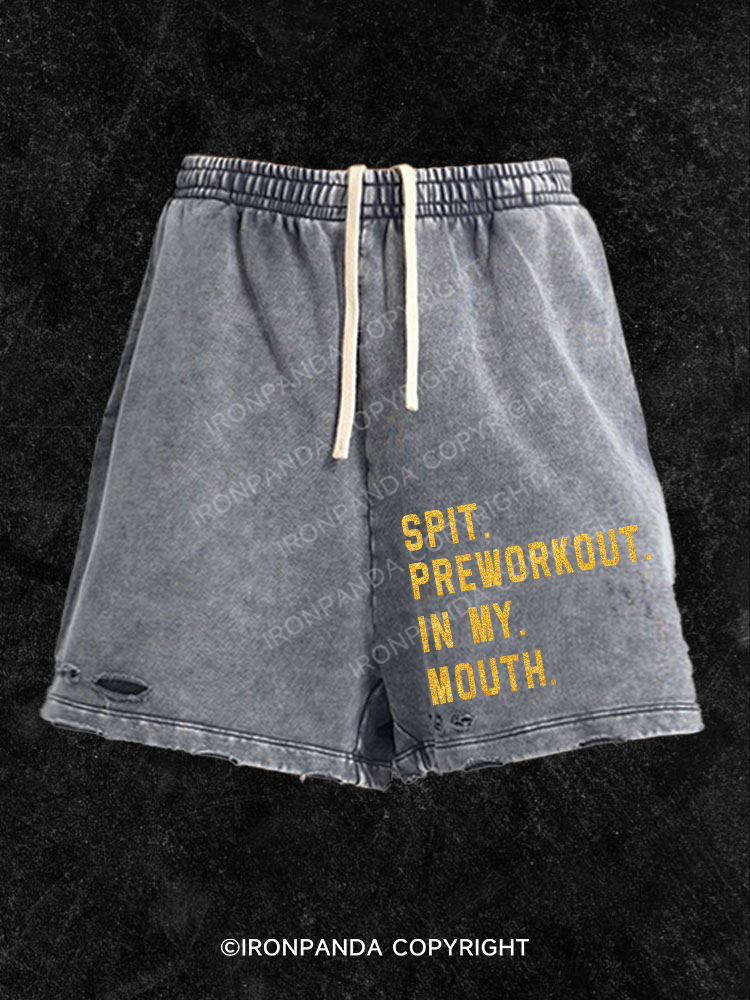 Spit Preworkout In My Mouth  Washed Gym Shorts