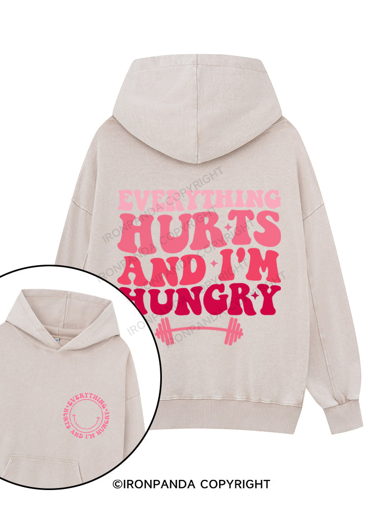 EVERYTHING HURTS AND I'M HUNGRY Printed Washed Gym Hoodie