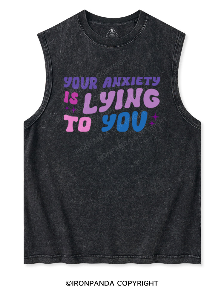 YOUR ANXIETY IS LYING TO YOU Washed Tank