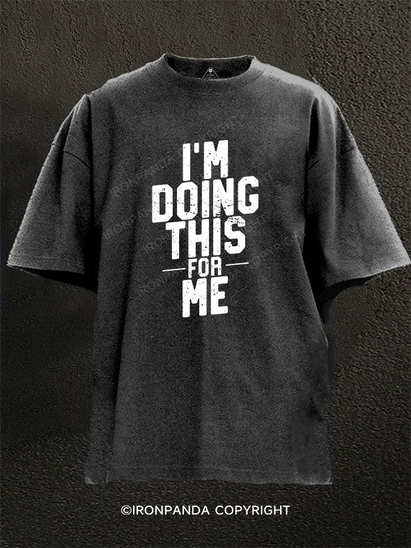 I'm Doing This For Me Washed Gym Shirt