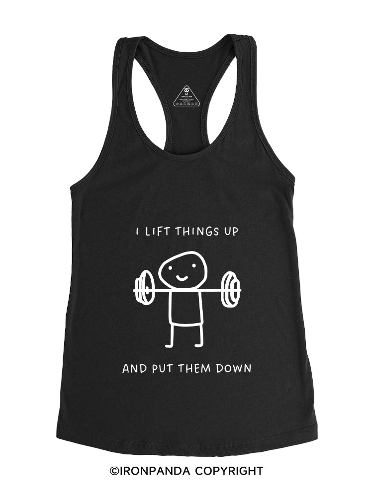 I LIFT THINGS UP AND PUT THEM DOWN FUNNY GYM Gym Racerback Tank