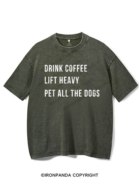 drink coffee lift heavy pet all the dogs Washed Gym Shirt