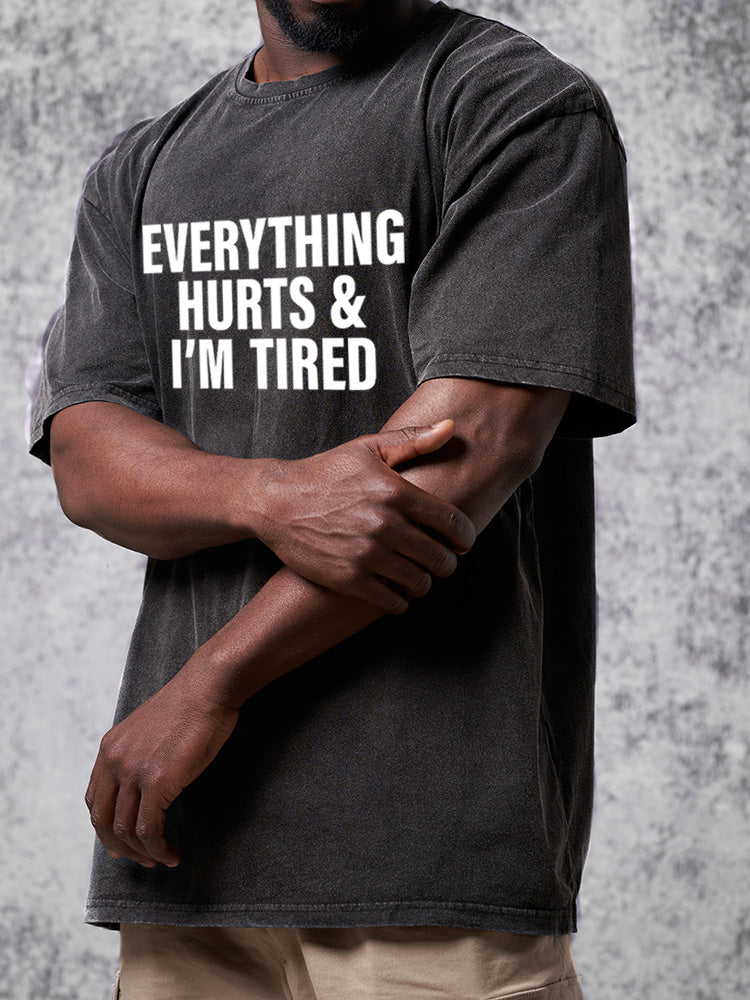 everything hurts and I'm tired Washed Gym Shirt