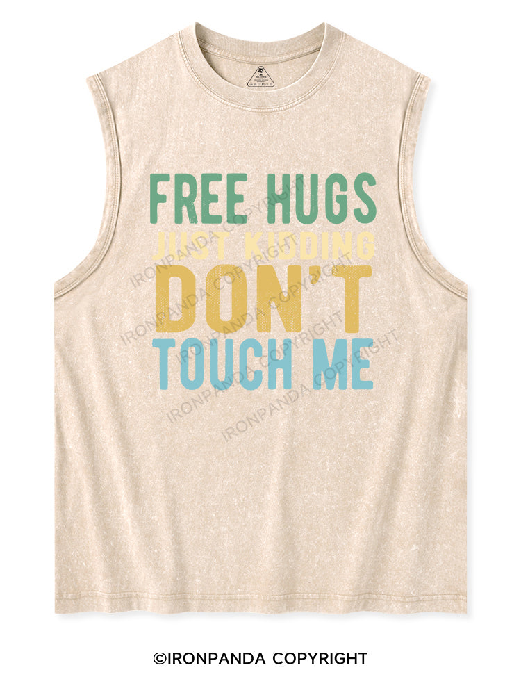 FREE HUGS JUST KIDDING DON'T TOUCH ME Washed Tank