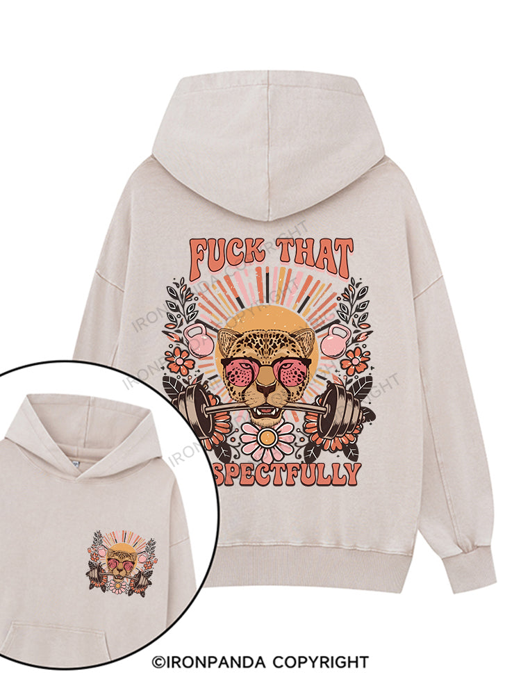 FUCK THAT RESPECTFULLY Printed Washed Gym Hoodie