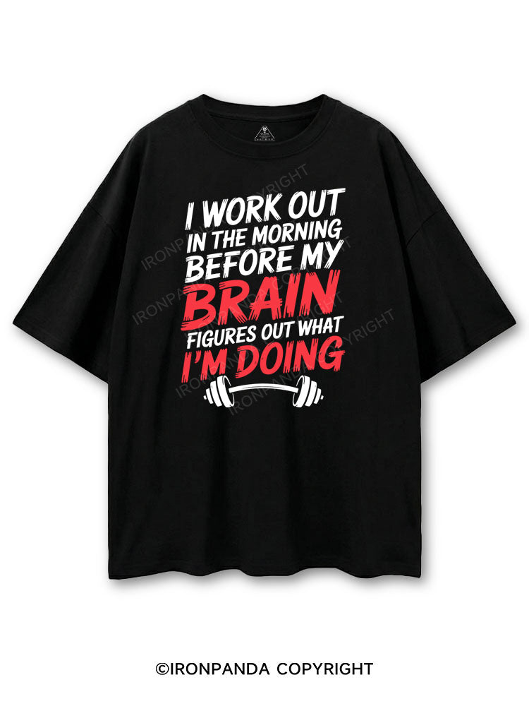 I WORK OUT IN THE MORNING BEFORE MY BRAIN FIGURES OUT WHAT I'M DOING COTTON PUMP COVER