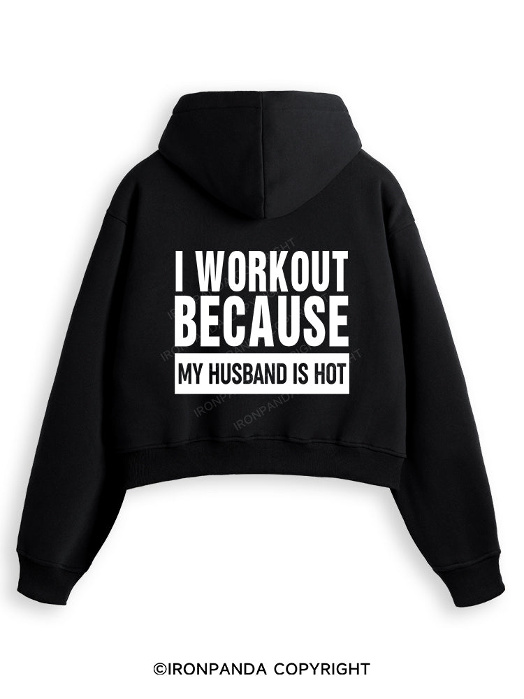 I WORKOUT BECAUSE MY HUSBAND IS HOT GYM Fleece Crop Zip Up Hoodie