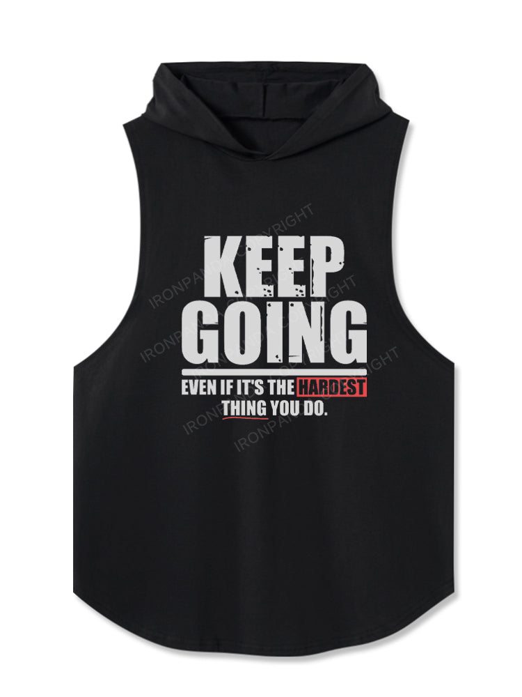 KEEP GOING EVEN IF IT'S THE HARDEST THING YOU DO Hooded Tank