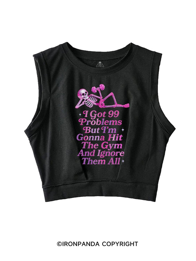 I GOT 99 PROBLEMS BUT I'M GONNA HIT THE GYM AND IGNORE THEM ALL SKELETON SLEEVELESS CROP TOPS