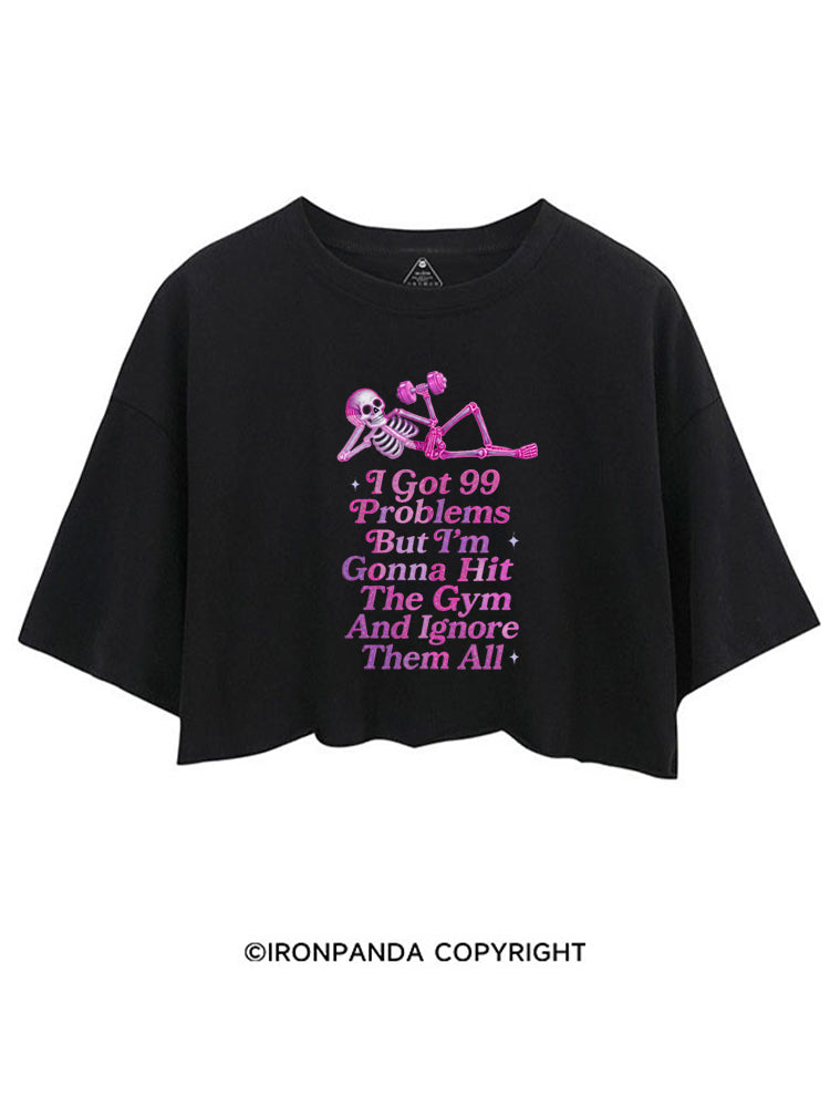 I GOT 99 PROBLEMS BUT I'M GONNA HIT THE GYM AND IGNORE THEM ALL SKELETON CROP TOPS