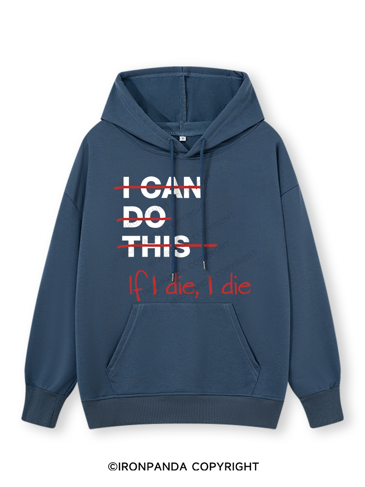 IF I DIE I DIE Classic Gym Hoodie