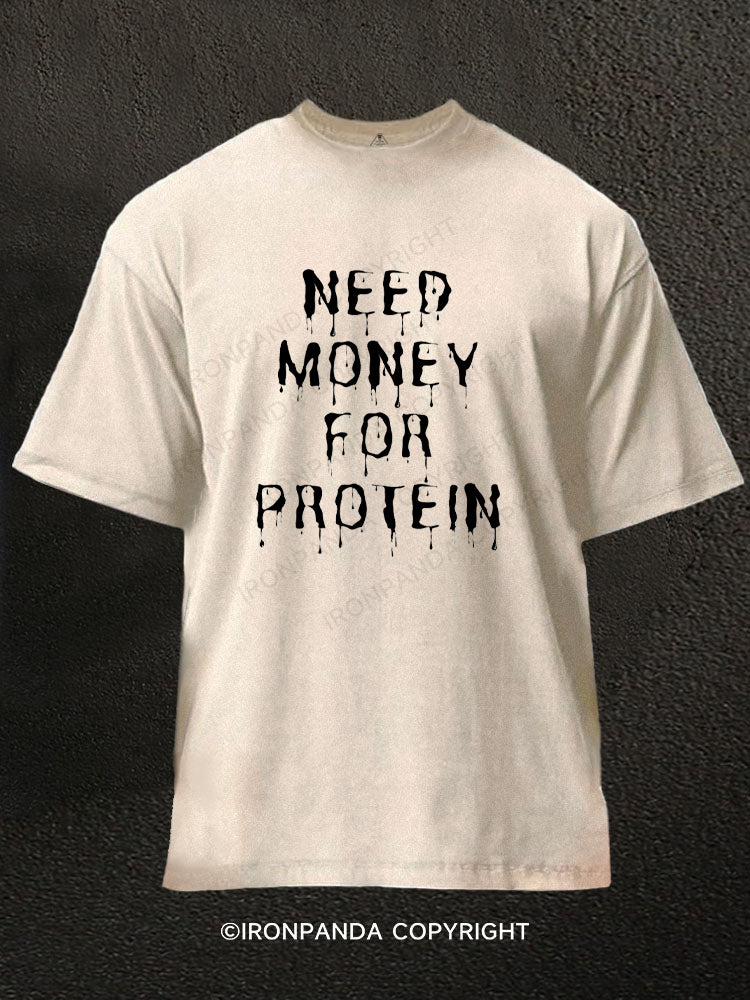 Need Money For Protein Funny Washed Gym Shirt