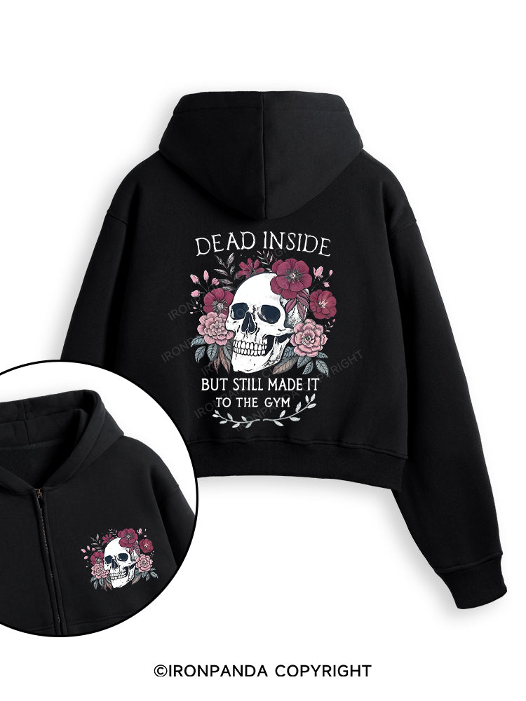 DEAD INSIDE BUT STILL MADE IT TO THE GYM Fleece Crop Zip Up Hoodie