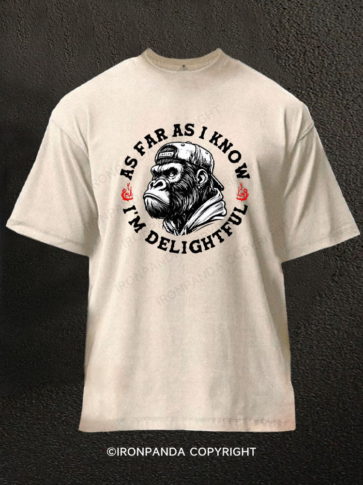 AS FAR AS I KNOW I’M DELIGHTFUL Washed Gym Shirt