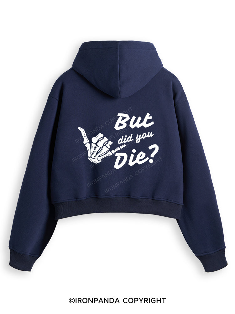 BUT DID YOU DIE Fleece Crop Zip Up Hoodie