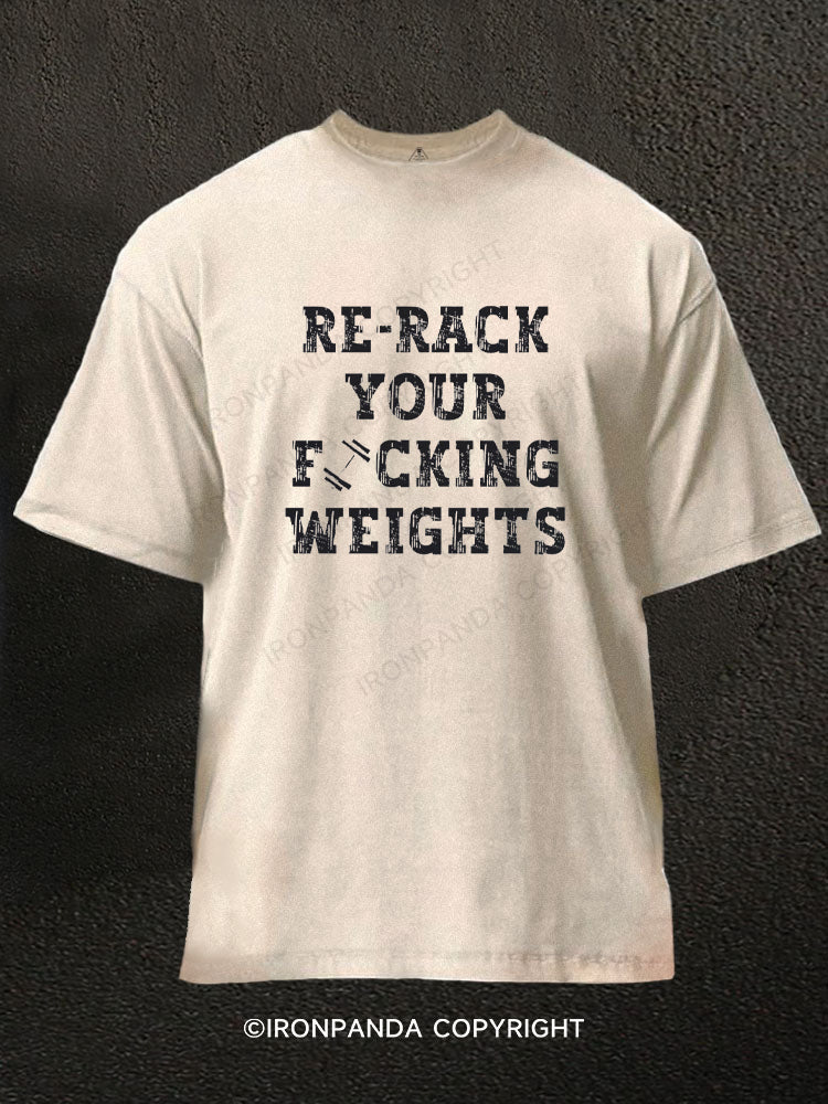 RE-RACK YOUR F*CKING WEIGHTS Washed Gym Shirt