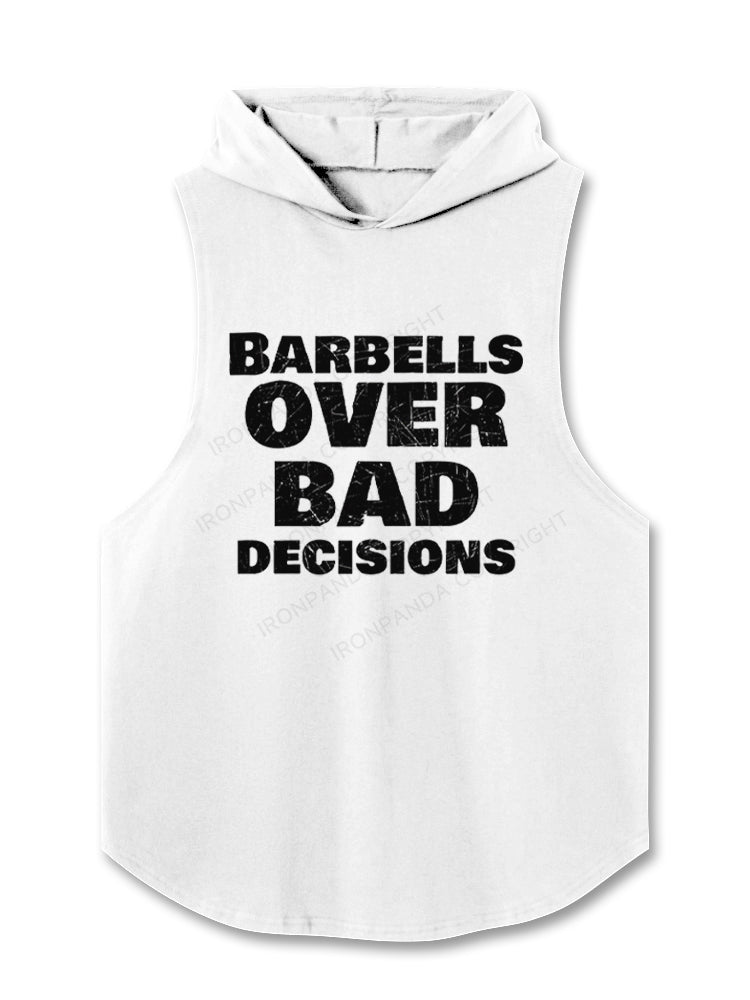 Barbells over bad decisions Hooded Tank