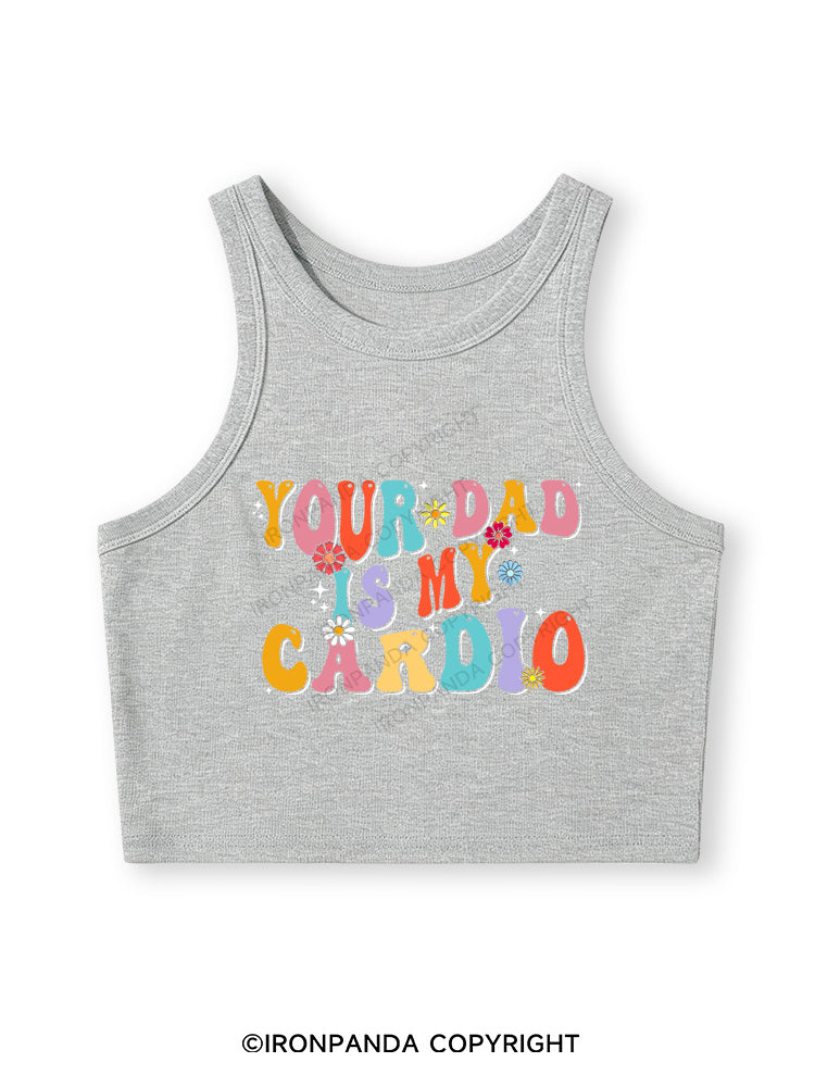 YOUR DAD IS MY CARDIO Fitted Crop Tank Top