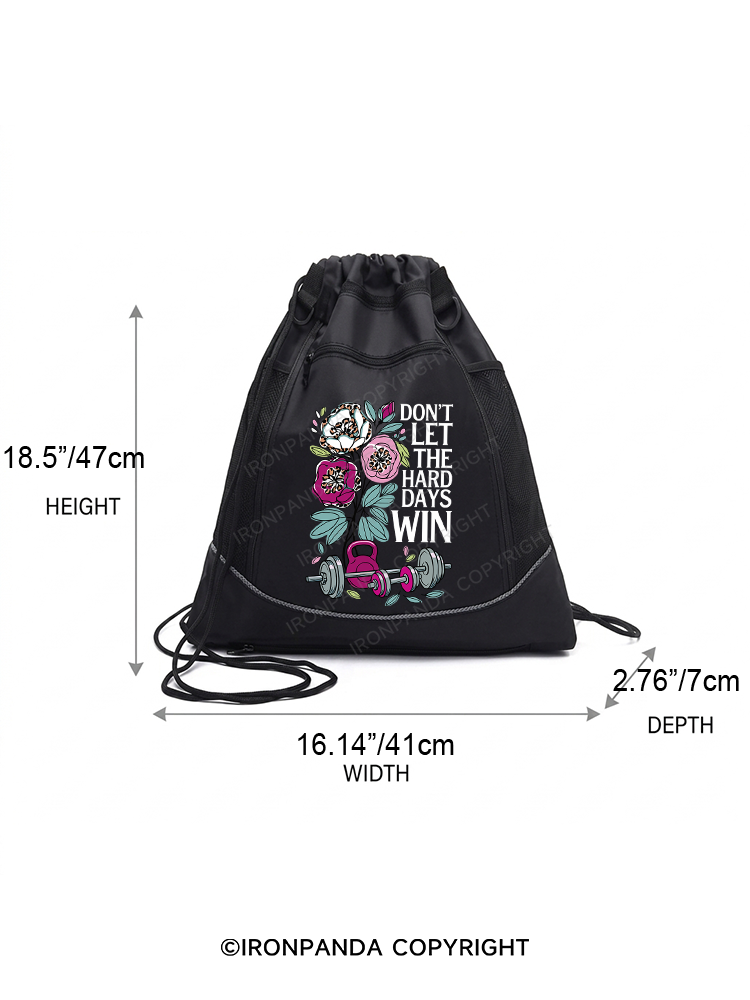 DON'T LET THE HARD DAYS WIN Gym Drawstring Bag