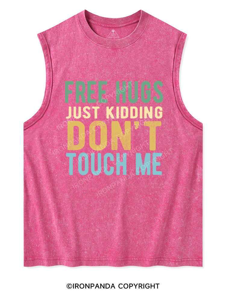 FREE HUGS JUST KIDDING DON'T TOUCH ME Washed Tank