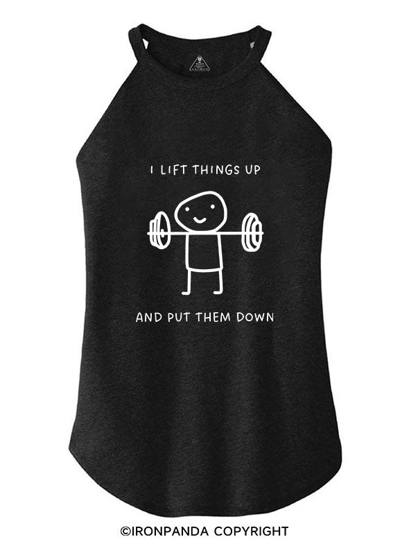 I LIFT THINGS UP AND PUT THEM DOWN FUNNY GYM ROCKER COTTON TANK
