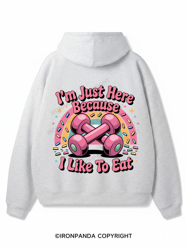 I'M JUST HERE BECAUSE I LIKE TO EAT Premium Fleece Gym Hoodie