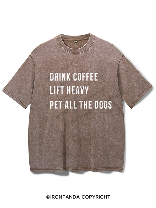 drink coffee lift heavy pet all the dogs Washed Gym Shirt