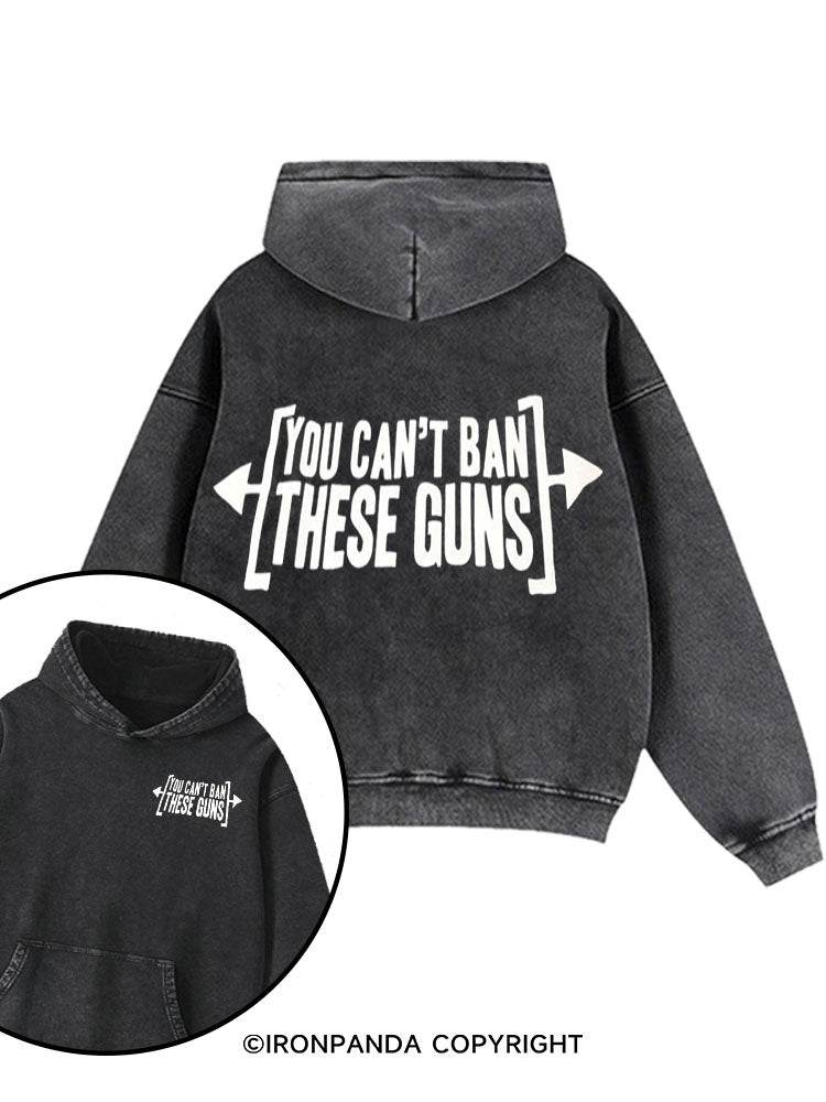 Cant Ban these guns Printed Washed Gym Hoodie