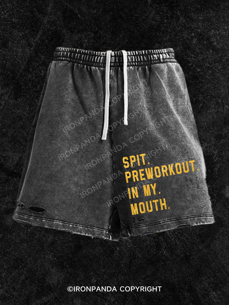 Spit Preworkout In My Mouth  Washed Gym Shorts