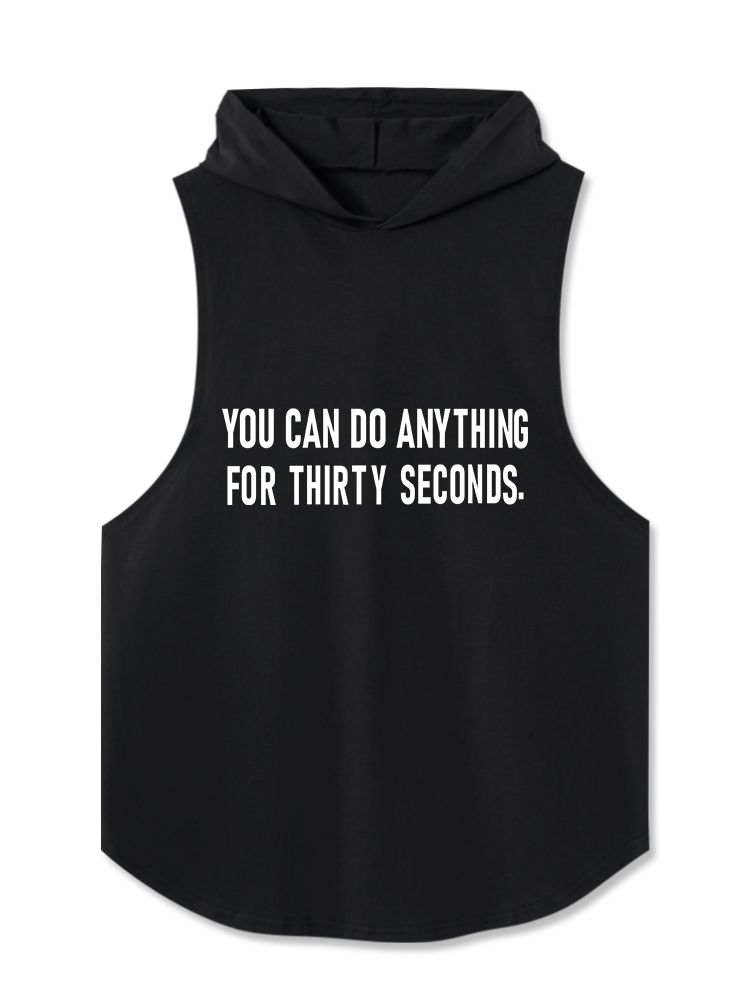 You Can Do Anything for Thirty Seconds Hooded Tank