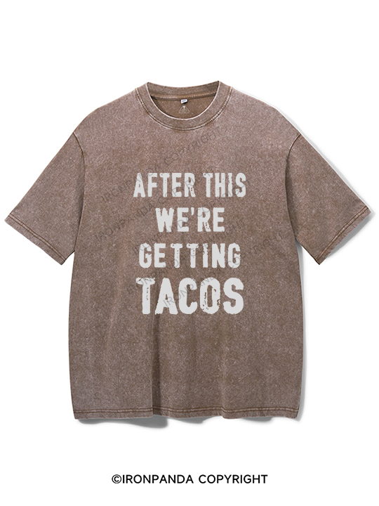After This We're Getting Tacos Washed Gym Shirt