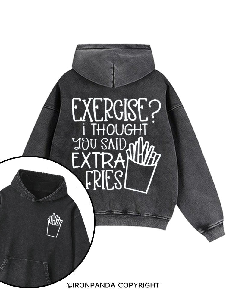 Exercise I Thought You Said Extra Fries Washed Gym Hoodie