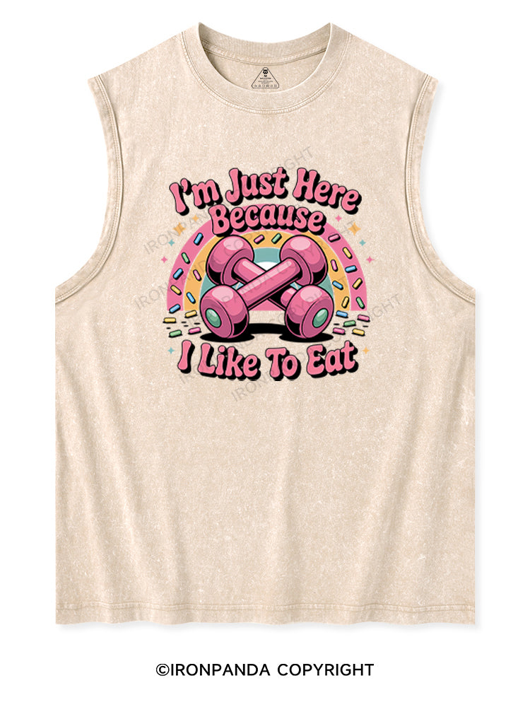 I'M JUST HERE BECAUSE I LIKE TO EAT Washed Tank