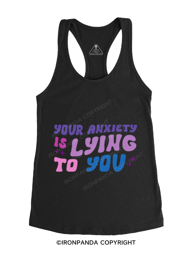 YOUR ANXIETY IS LYING TO YOU Gym Racerback Tank