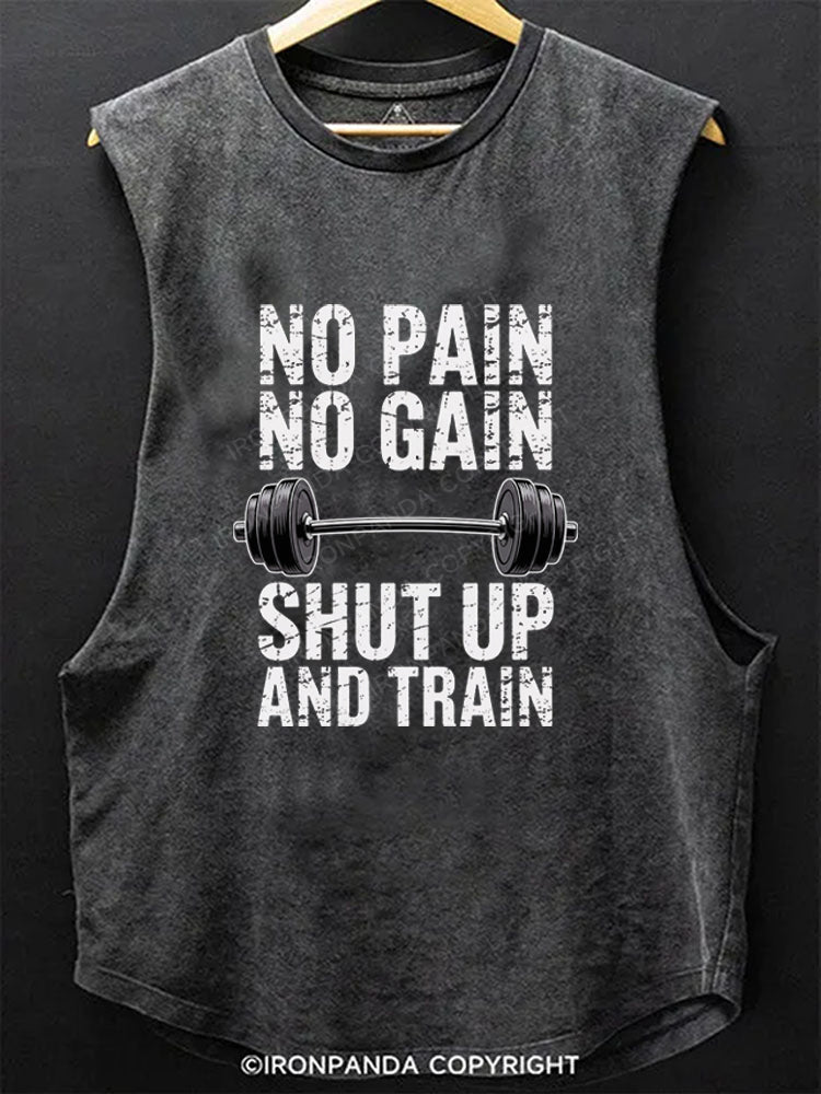 NO PAIN NO GAIN SHUT UP AND TRAIN Scoop Bottom Cotton Tank