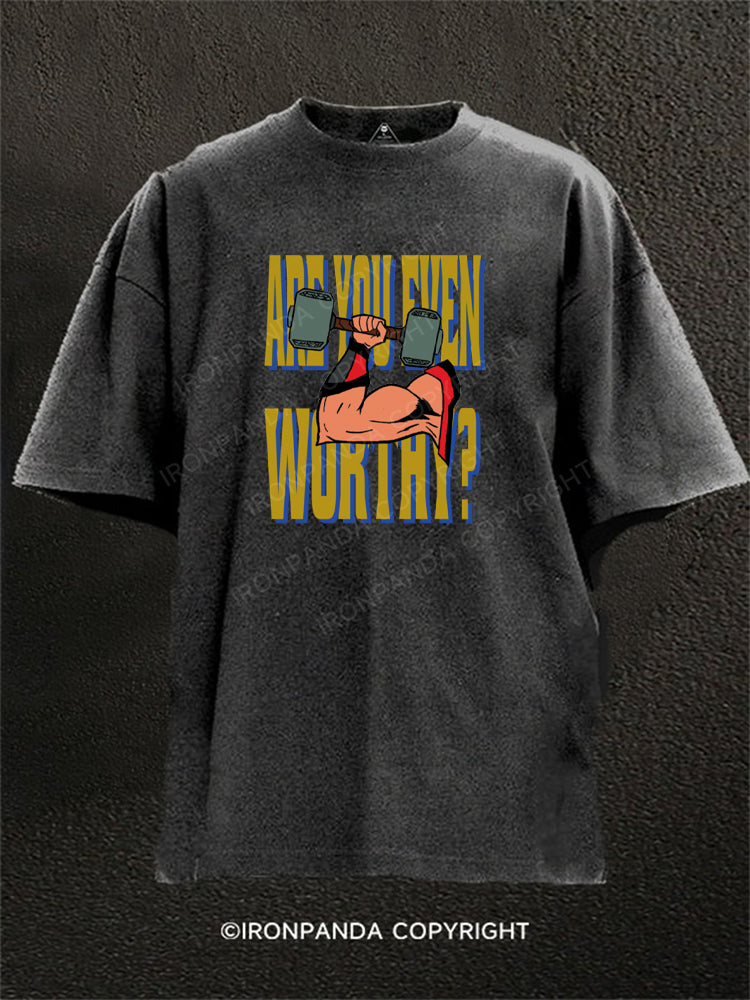 Are You Even Worthy Washed Gym Shirt