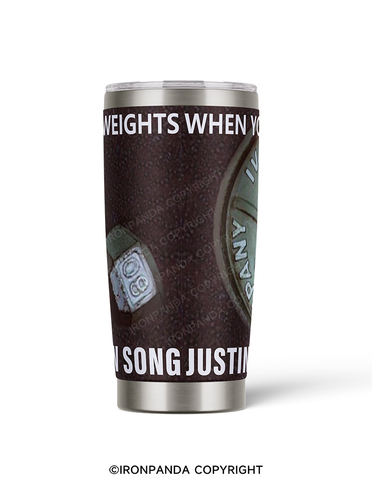 WHEN YOU DON'T RACK YOUR WEIGHTS 20oz Tumbler