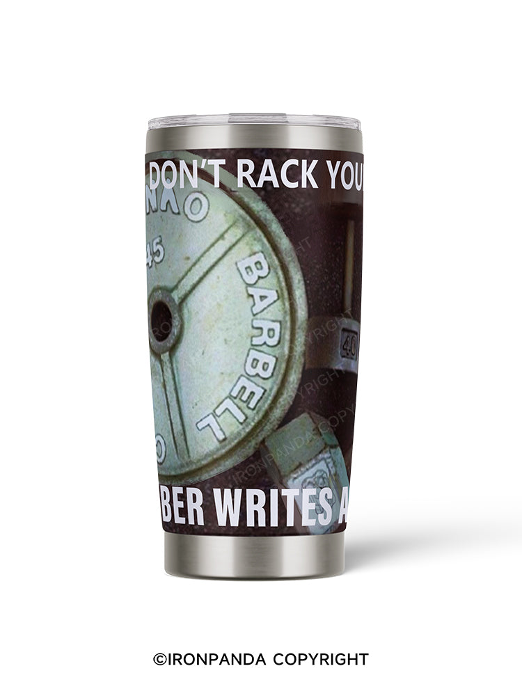 WHEN YOU DON'T RACK YOUR WEIGHTS 20oz Tumbler