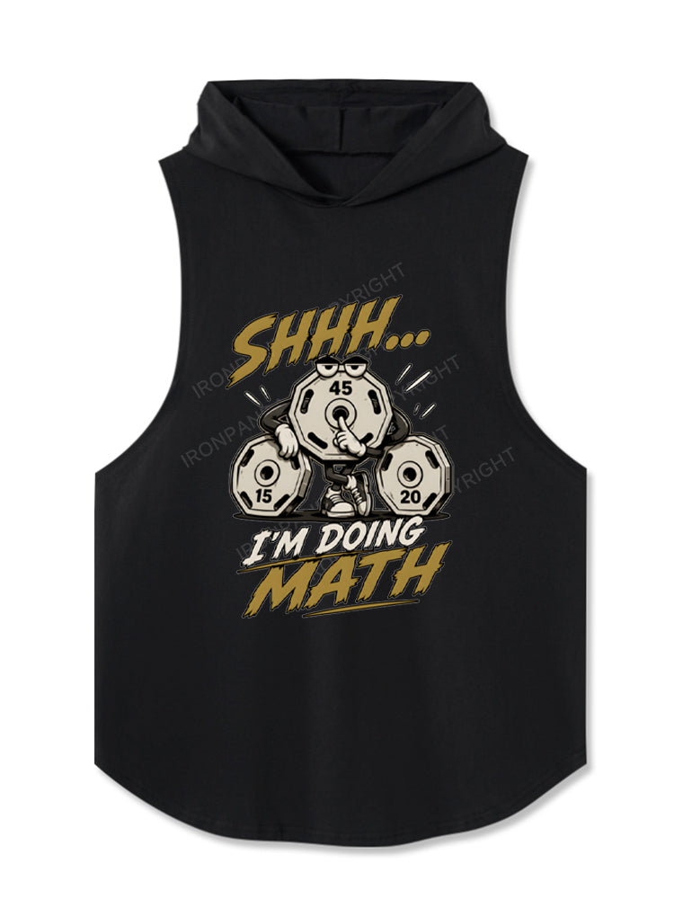 Shhh I'm Doing Math Funny Weightlifting Hooded Tank