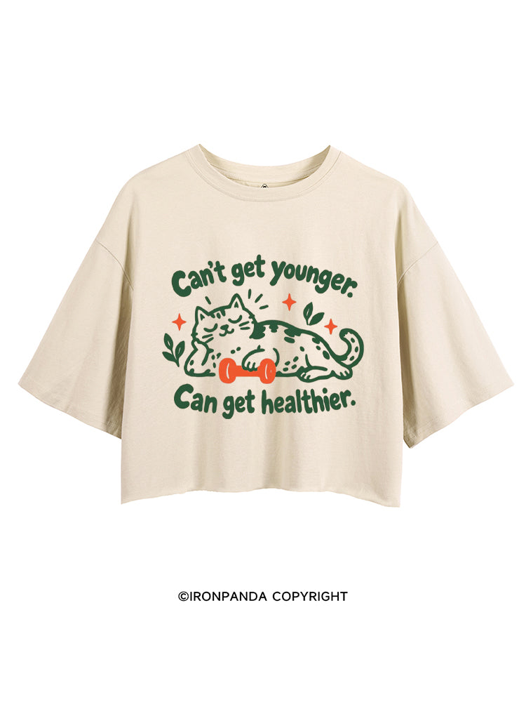 Can't Get Younger. Can Get Healthier CROP TOPS
