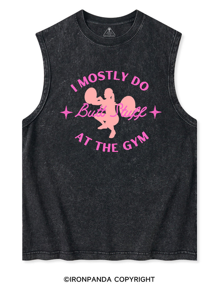 I MOSTLY DO BUTT STUFF AT THE GYM STRONG Washed Tank