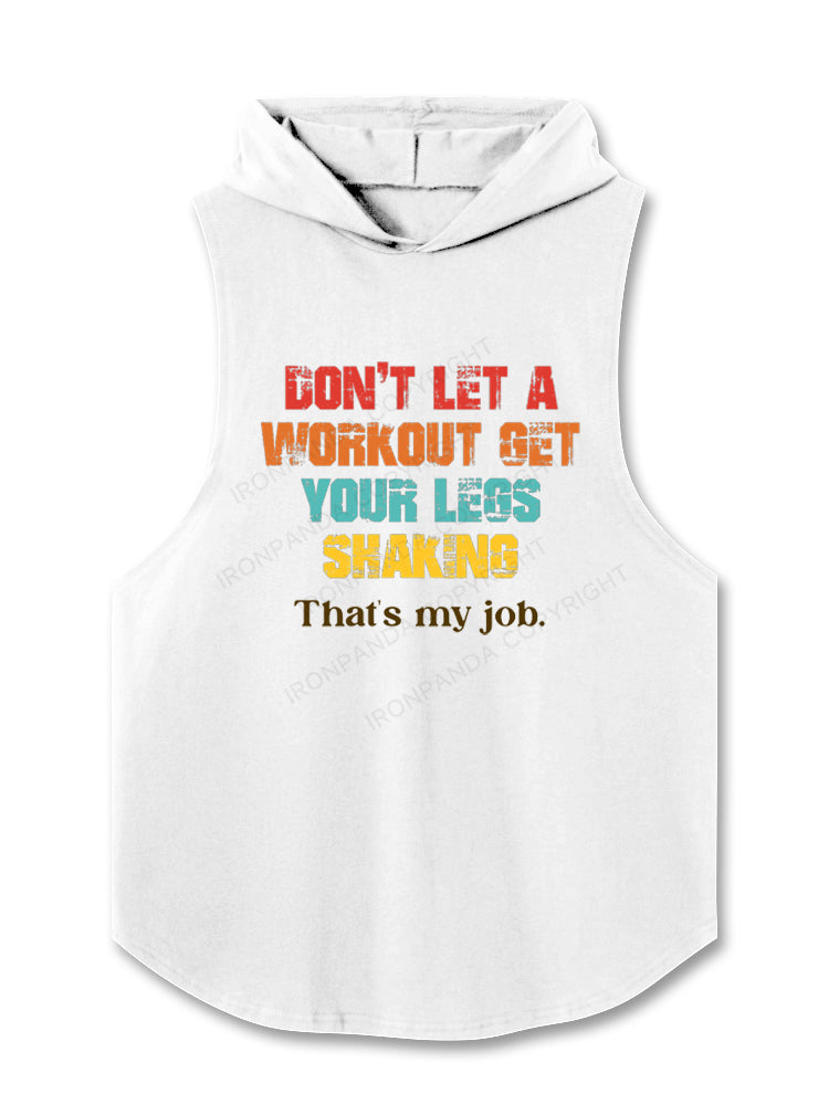Don't Let A Workout Get Your Legs Shaking That's My Job Hooded Tank