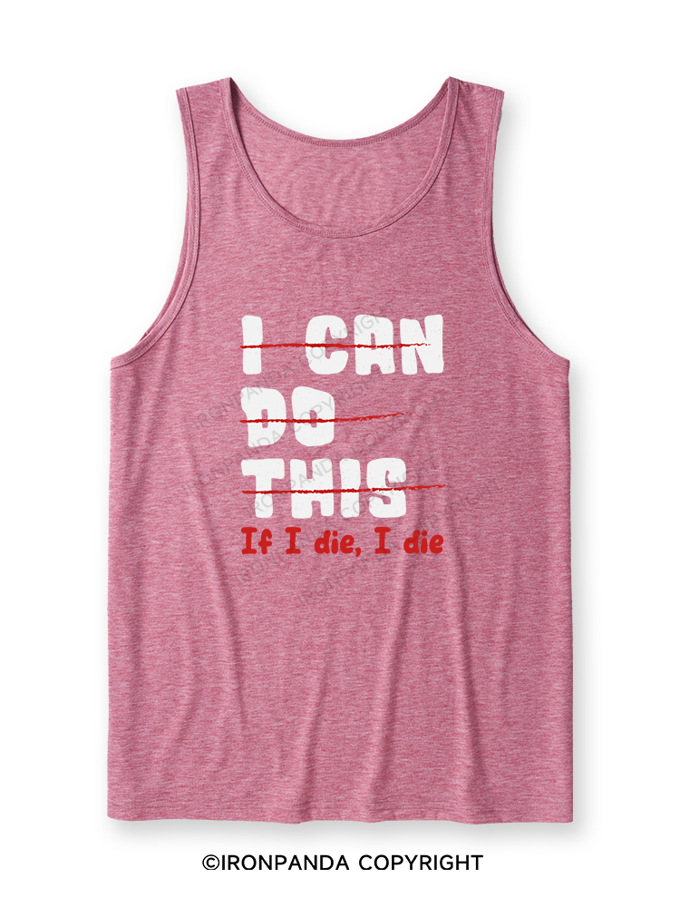 I CAN DO THIS, If I die, I die Ultra Soft Heather Tank