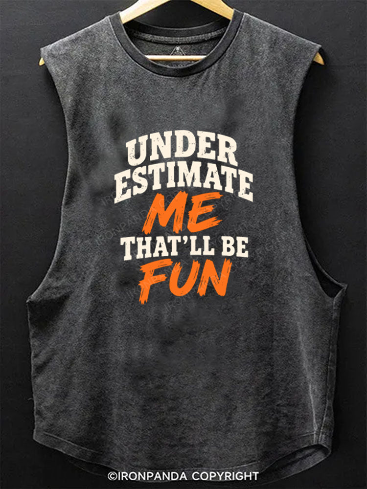 Underestimate Me That'll Be Fun Sarcastic Quote Scoop Bottom Cotton Tank