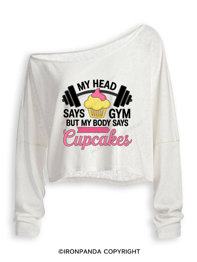 MY HEAD SAYS GYM BUT MY BODY SAYS CUPCAKES Off Shoulder Long Sleeve Crop Top