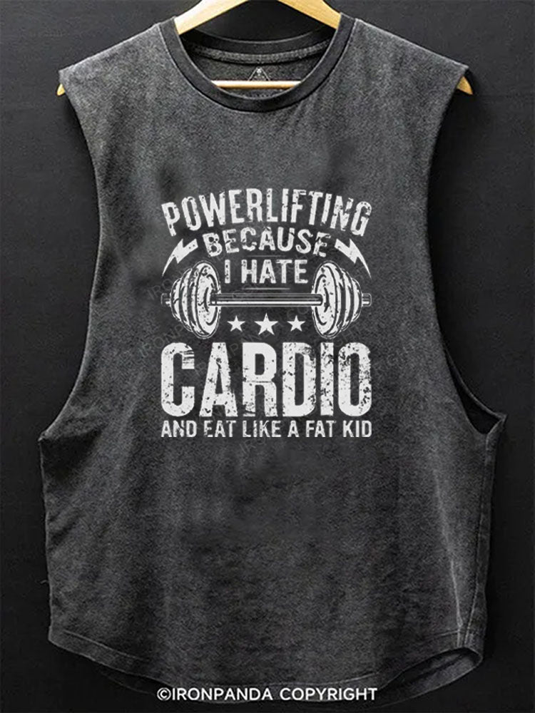 POWERLIFTING BECAUSE I HATE CARDIO AND EAT LIKE A FAT KID Scoop Bottom Cotton Tank