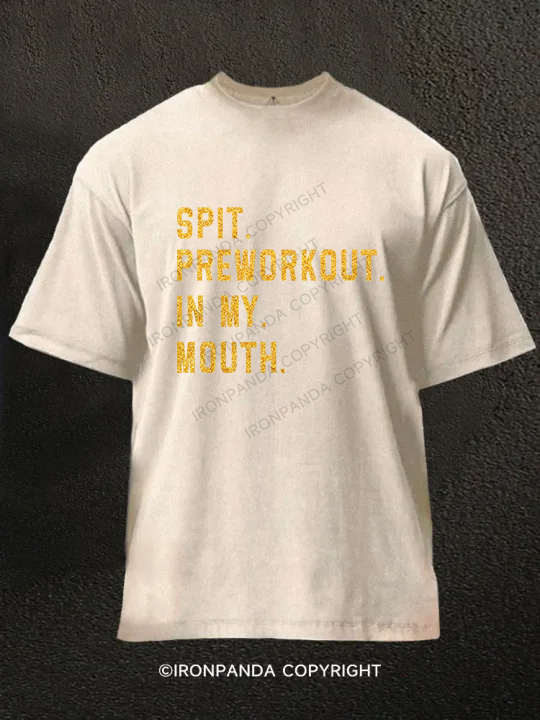 Spit Preworkout In My Mouth Washed Gym Shirt