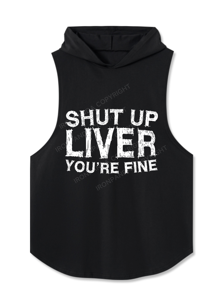shut up liver you're fine Hooded Tank